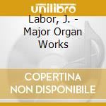 Labor, J. - Major Organ Works cd