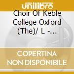 Choir Of Keble College Oxford (The)/ L - The Church Music Of Sir Arthur Sulliva cd musicale di The Choir Of Keble College, Oxford / L