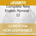 Complete New English Hymnal - 12 cd musicale di Complete New English Hymnal