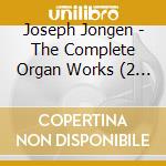 Joseph Jongen - The Complete Organ Works (2 Cd) cd