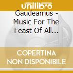 Gaudeamus - Music For The Feast Of All Saints And All Souls cd