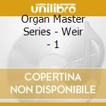 Organ Master Series - Weir - 1 cd