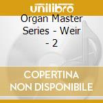 Organ Master Series - Weir - 2 cd
