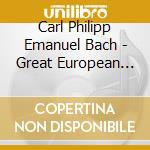 Carl Philipp Emanuel Bach - Great European Organs.. cd musicale di Bach, C.p.e.