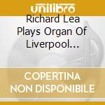 Richard Lea Plays Organ Of Liverpool Metropolitan Cathedral: Lefebure-Wely - Organ Works (Vol. 2) cd
