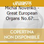 Michal Novenko - Great European Organs No.67: Deanery C cd musicale di Michal Novenko