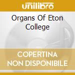 Organs Of Eton College cd musicale