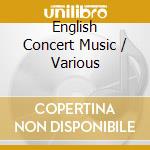English Concert Music / Various cd
