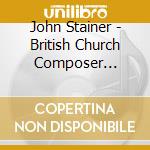 John Stainer - British Church Composer Series - 3 cd
