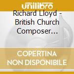 Richard Lloyd - British Church Composer Series - 8 cd