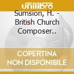 Sumsion, H. - British Church Composer.. cd