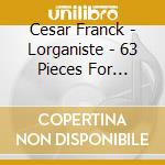 Cesar Franck - Lorganiste - 63 Pieces For Harmionium cd