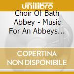 Choir Of Bath Abbey - Music For An Abbeys Year, Vol 3 cd musicale di Choir Of Bath Abbey