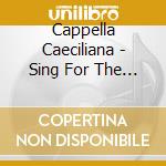 Cappella Caeciliana - Sing For The Morning'S Joy cd