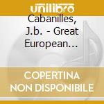 Cabanilles, J.b. - Great European Organs.. cd