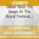 Gillian Weir: On Stage At The Royal Festival Hall, London cd musicale di Divers, M.