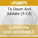 Te Deum And Jubilate (4 Cd) cd