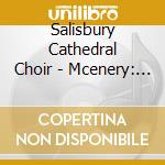 Salisbury Cathedral Choir - Mcenery: The Resurrection cd musicale di Salisbury Cathedral Choir