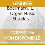 Boellmann, L. - Organ Music St.jude's.. cd