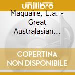 Maquaire, L.a. - Great Australasian Organs cd musicale di Maquaire, L.a.