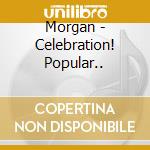 Morgan - Celebration! Popular.. cd musicale di Morgan