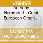 Anthony Hammond - Great European Organ N.81 cd musicale di Anthony Hammond