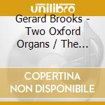 Gerard Brooks - Two Oxford Organs / The Organ Of Oxfor