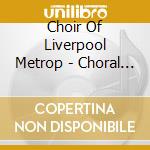 Choir Of Liverpool Metrop - Choral Evensong From..