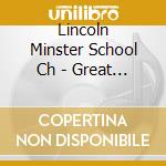 Lincoln Minster School Ch - Great Hymns From Lincoln cd musicale di Lincoln Minster School Ch