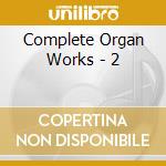 Complete Organ Works - 2 cd