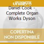 Daniel Cook - Complete Organ Works Dyson cd