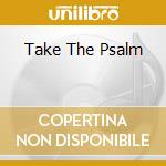 Take The Psalm cd