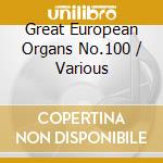 Great European Organs No.100 / Various cd