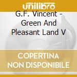 G.F. Vincent - Green And Pleasant Land V cd