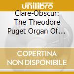 Clare-Obscur: The Theodore Puget Organ Of Leglise Saint-Vincent. Carcassonne France cd