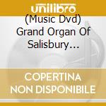 (Music Dvd) Grand Organ Of Salisbury Cathedral / Various cd