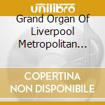 Grand Organ Of Liverpool Metropolitan Cathedral / Various (Cd+Blu-Ray+Dvd) cd
