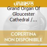 Grand Organ Of Gloucester Cathedral / Various (Cd+Blu-Ray+Dvd) cd