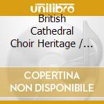 British Cathedral Choir Heritage / Various cd