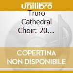 Truro Cathedral Choir: 20 Favourite Hymns cd