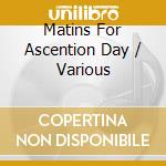 Matins For Ascention Day / Various cd