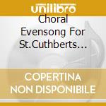 Choral Evensong For St.Cuthberts Day / Various cd