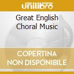 Great English Choral Music cd