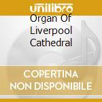 Organ Of Liverpool Cathedral cd