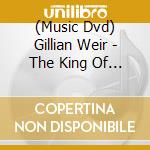 (Music Dvd) Gillian Weir - The King Of Instruments cd