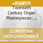 Twentieth Century Organ Masterpieces: The Mander Organ Of St.Ignatius Loyola. New York cd musicale di Musica