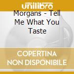 Morgans - Tell Me What You Taste cd