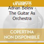 Adrian Belew - The Guitar As Orchestra cd