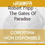Robert Fripp - The Gates Of Paradise cd