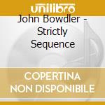John Bowdler - Strictly Sequence cd